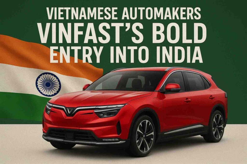 Vietnamese Automakers: VinFast’s Bold Entry into India